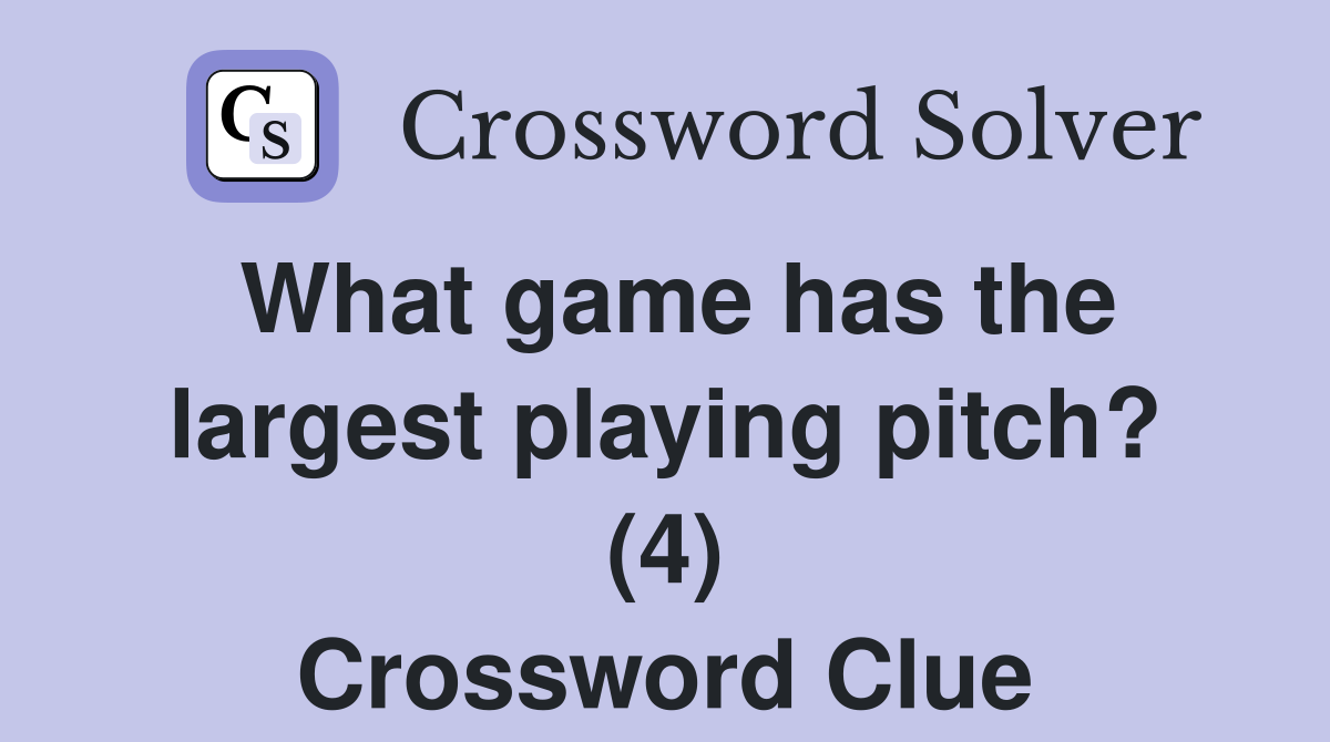 What game has the largest playing pitch? (4) Crossword Clue