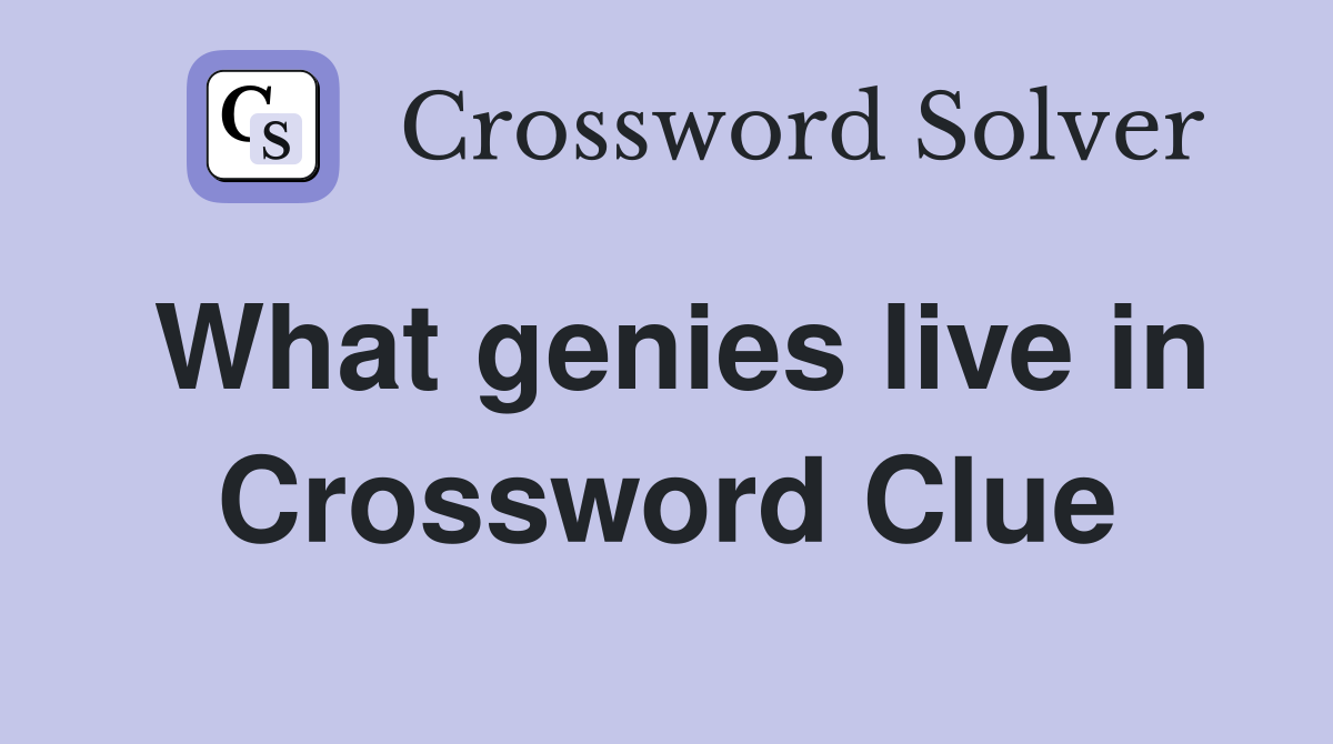 What genies live in Crossword Clue
