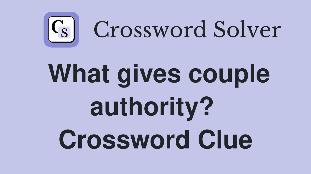 What gives couple authority?  Crossword Clue