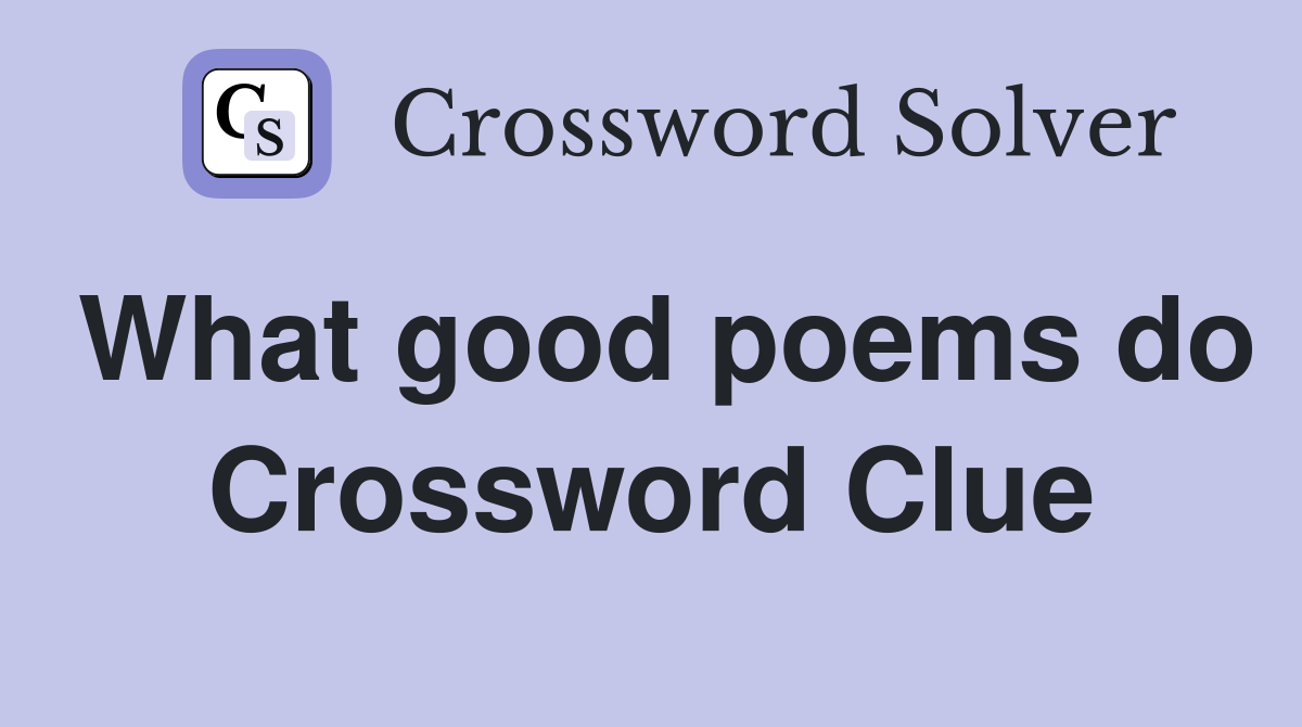 What good poems do Crossword Clue