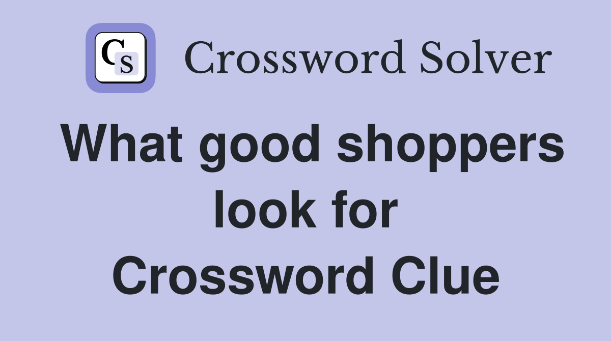 What good shoppers look for Crossword Clue