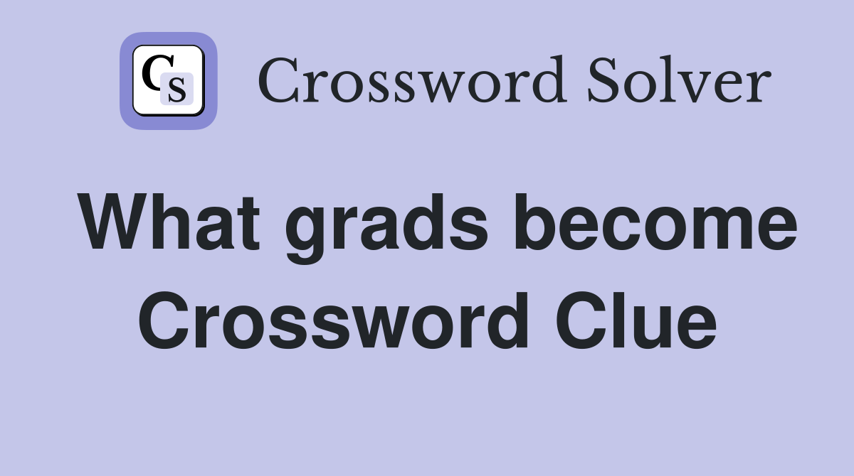 What grads become Crossword Clue