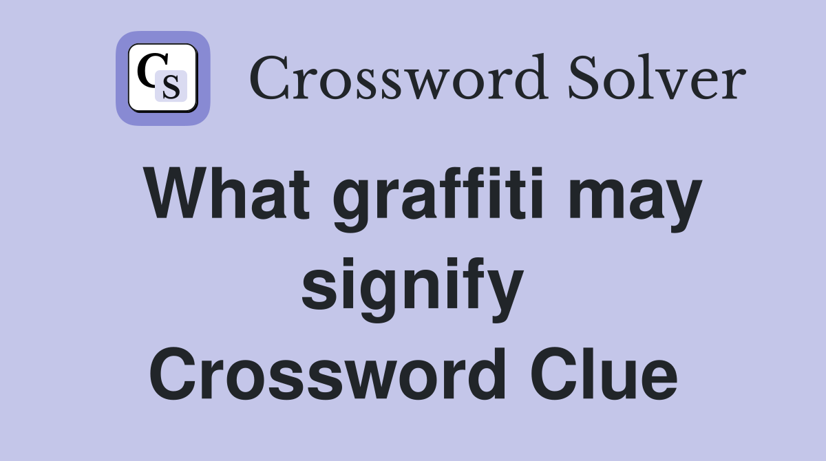 What graffiti may signify Crossword Clue