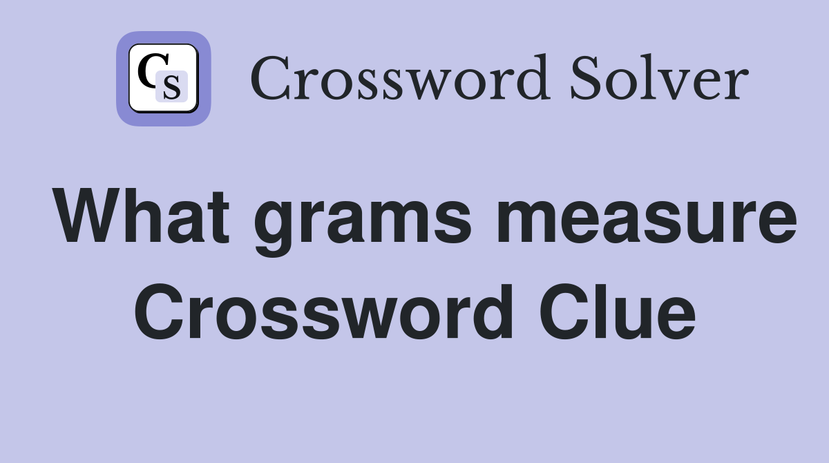What grams measure Crossword Clue
