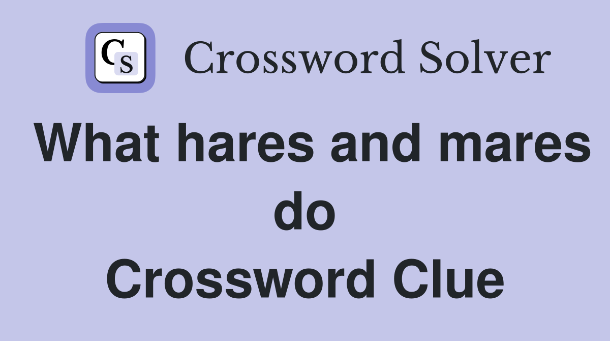 What hares and mares do Crossword Clue