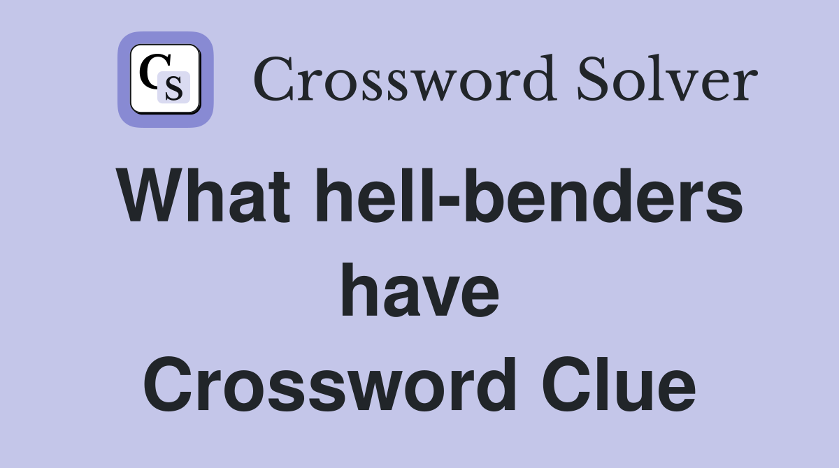 What hell-benders have Crossword Clue