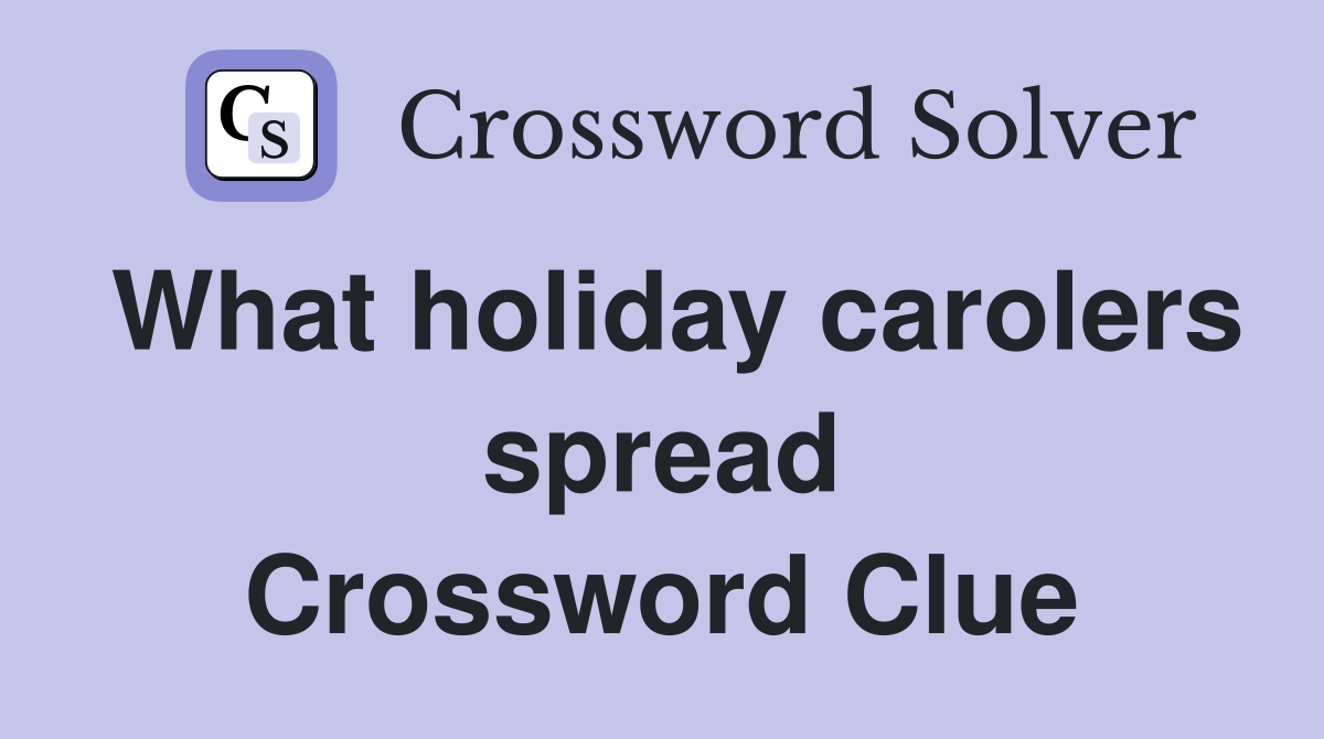 What holiday carolers spread Crossword Clue