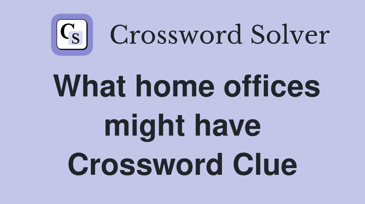 What home offices might have Crossword Clue