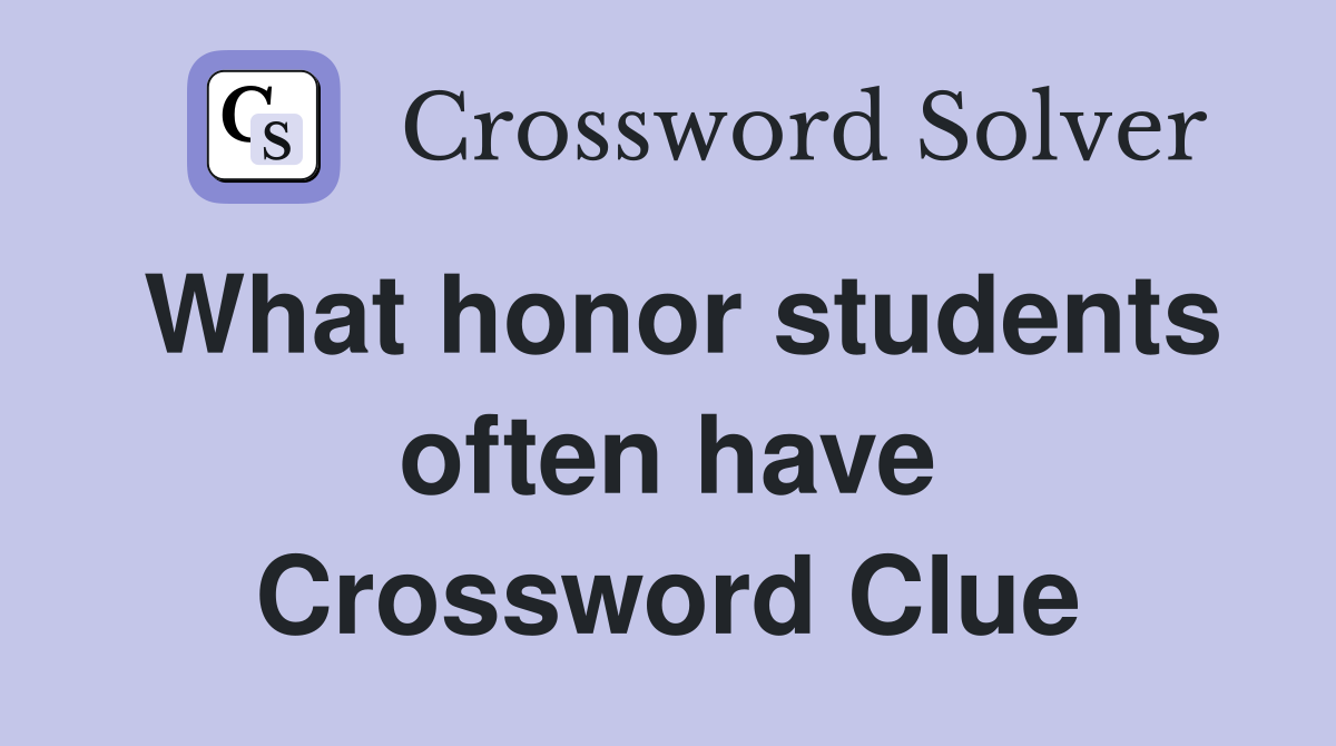What honor students often have Crossword Clue