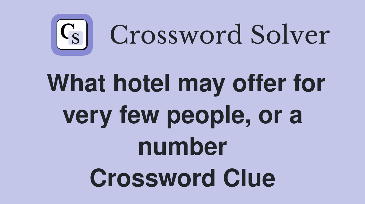 What hotel may offer for very few people, or a number Crossword Clue