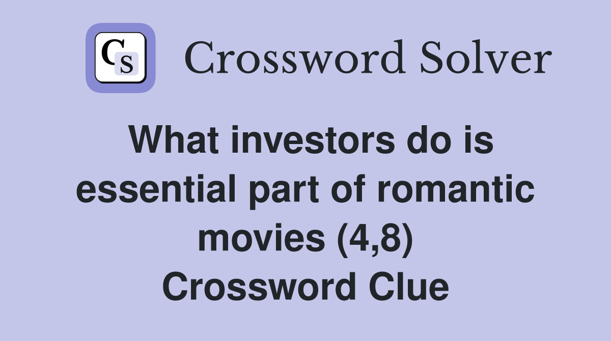 What investors do is essential part of romantic movies (4,8) Crossword Clue