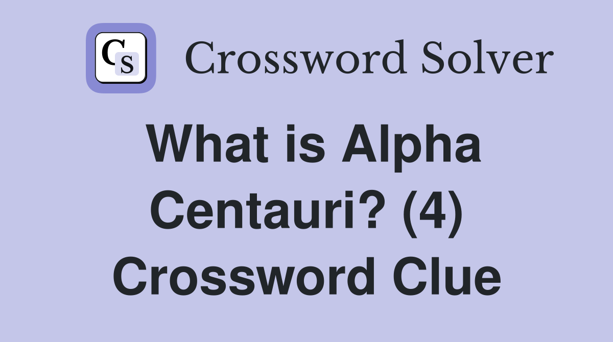 What is Alpha Centauri? (4) Crossword Clue