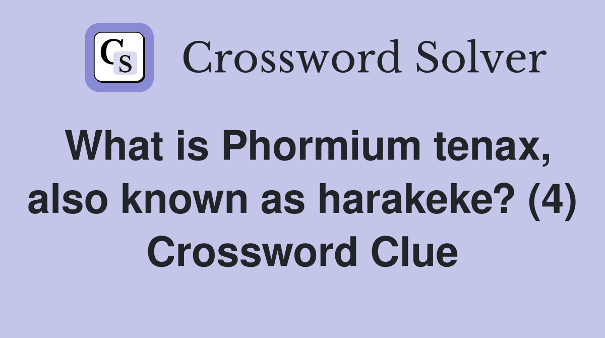 What is Phormium tenax, also known as harakeke? (4) Crossword Clue