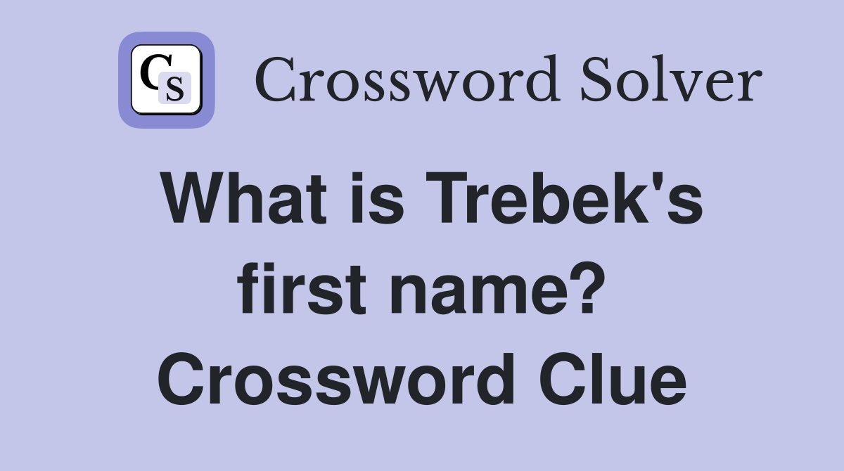 What is Trebek's first name? Crossword Clue