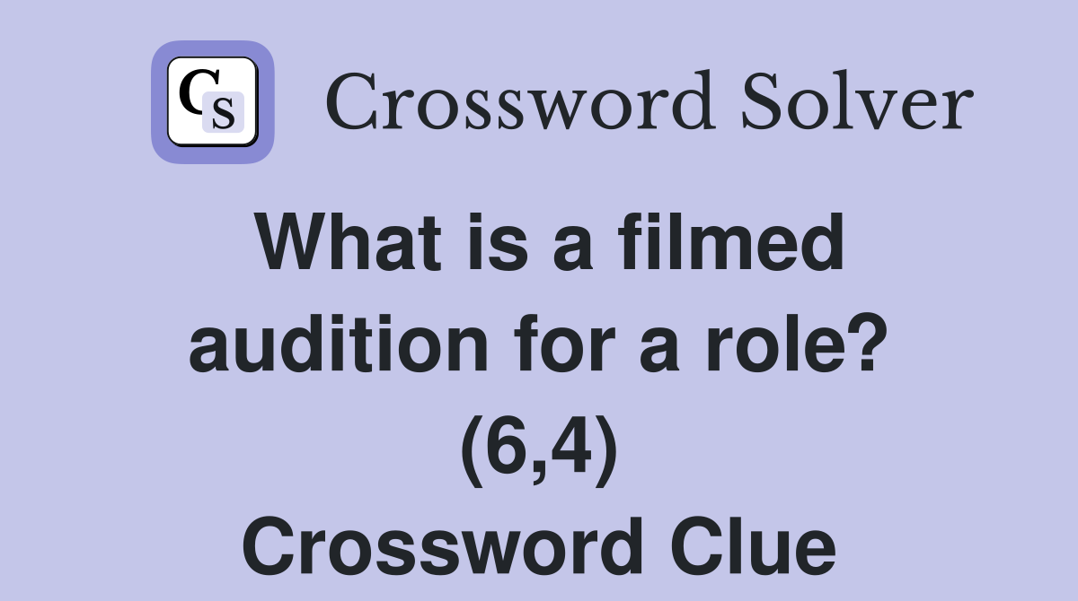 What is a filmed audition for a role? (6,4) Crossword Clue