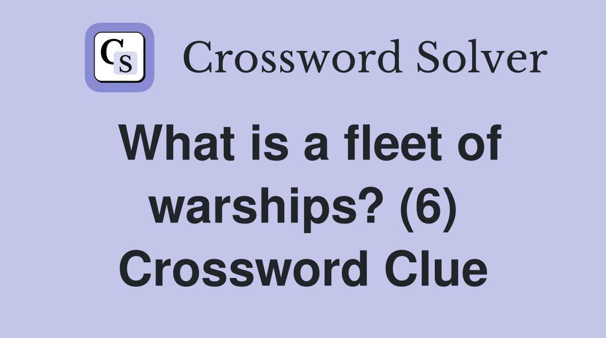 What is a fleet of warships? (6) Crossword Clue