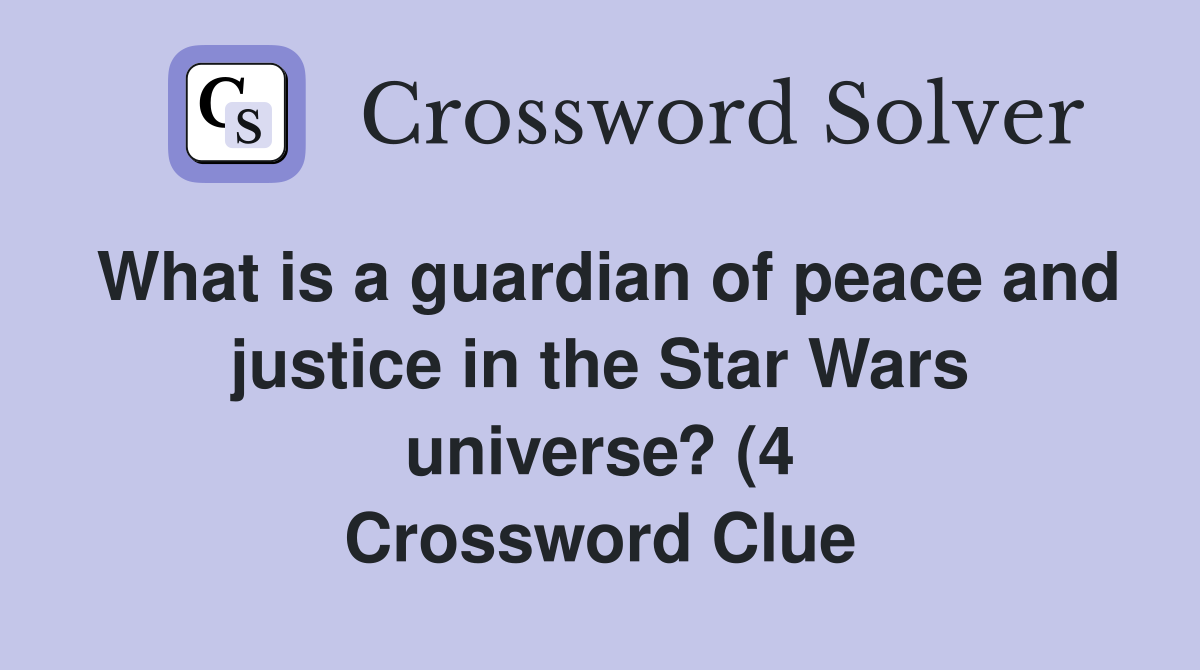 What is a guardian of peace and justice in the Star Wars universe? (4 What is a guardian of peace and justice in the Star Wars universe? (4