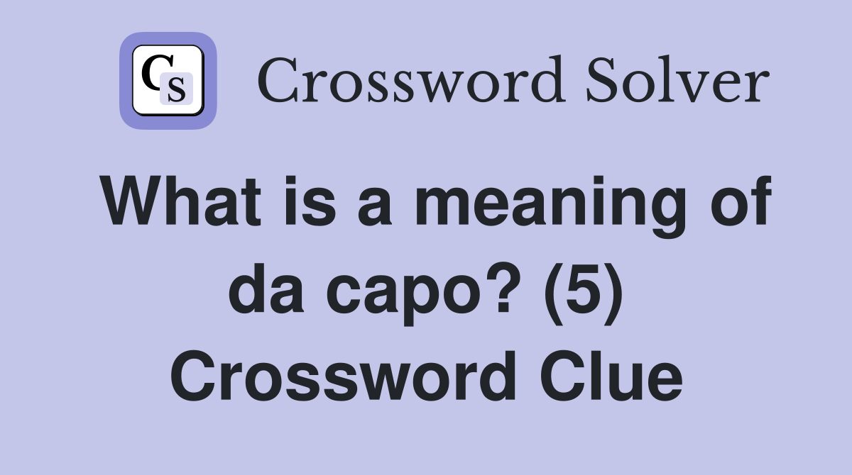 What is a meaning of da capo? (5) Crossword Clue