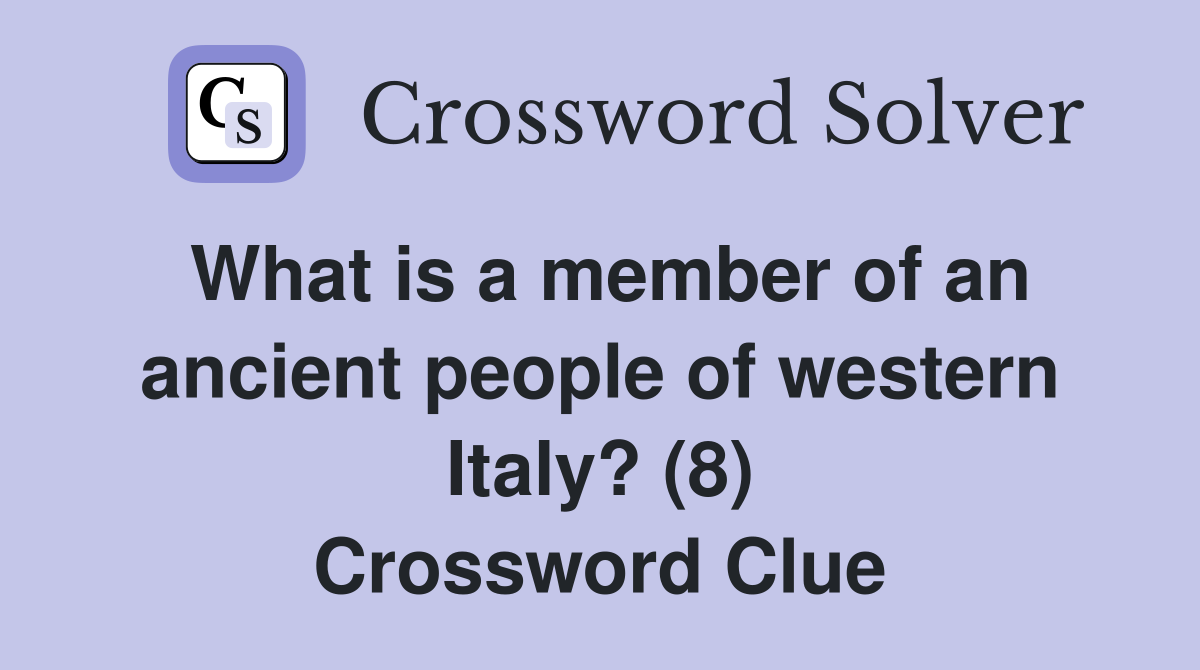 What is a member of an ancient people of western Italy? (8) Crossword Clue