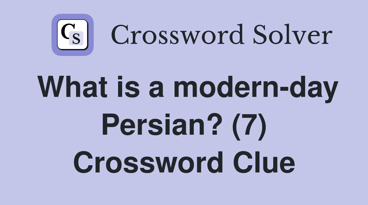 What is a modern-day Persian? (7) Crossword Clue