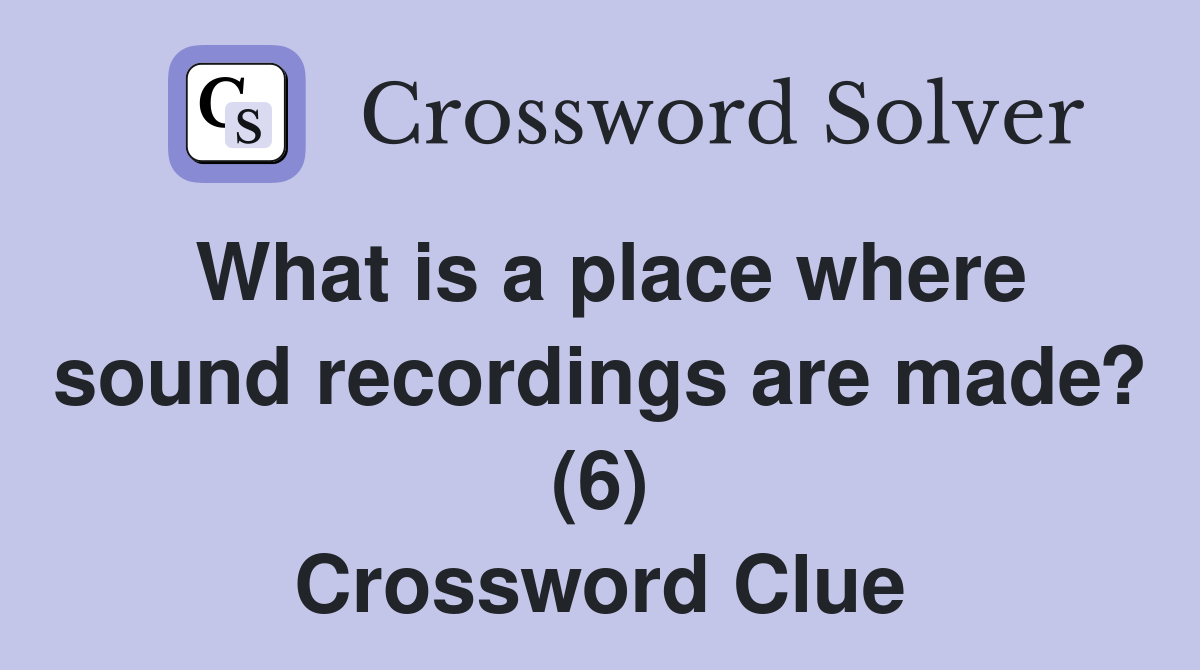 What is a place where sound recordings are made? (6) Crossword Clue
