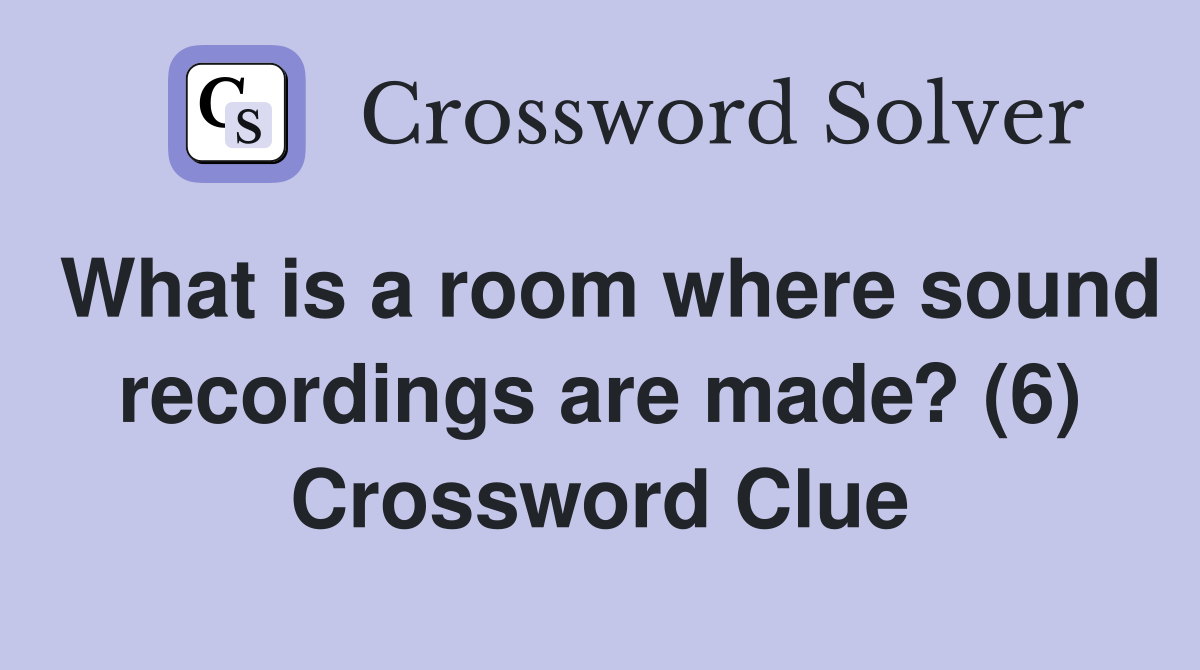 What is a room where sound recordings are made? (6) Crossword Clue