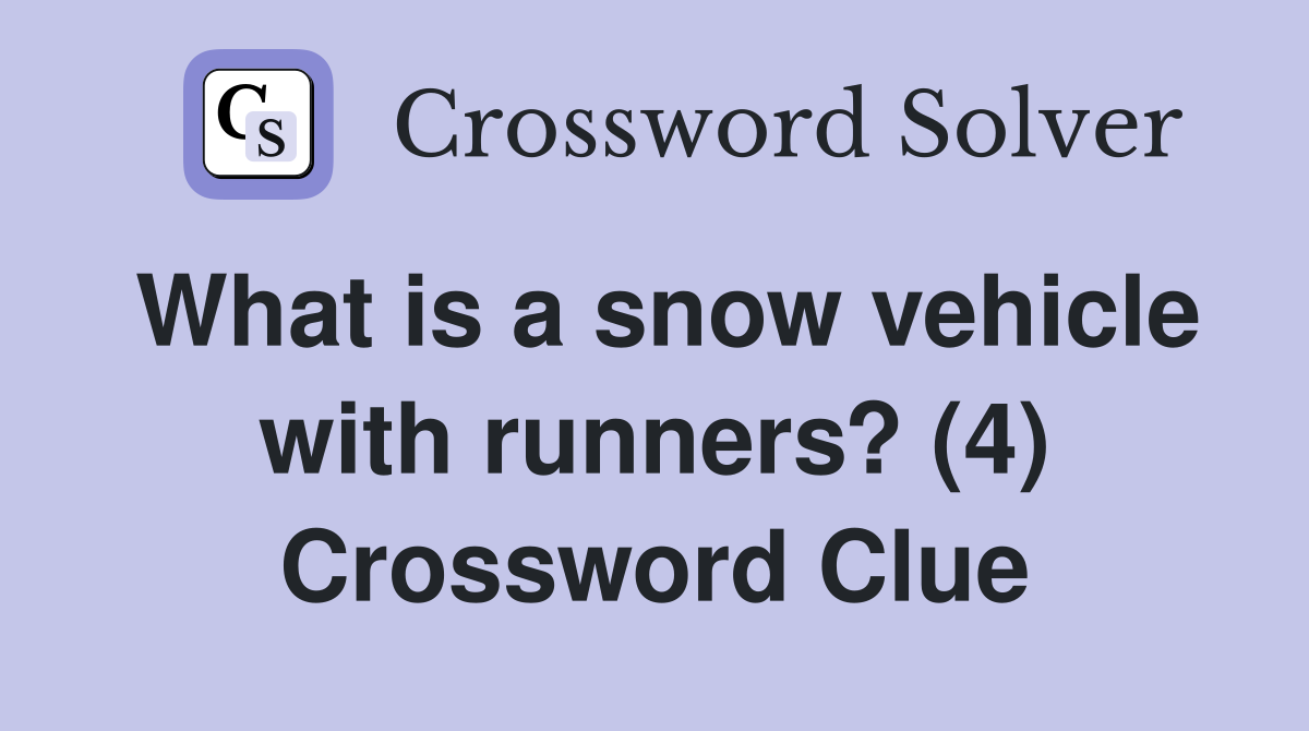 What is a snow vehicle with runners? (4) Crossword Clue