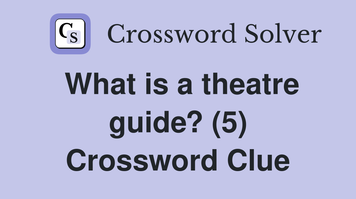 What is a theatre guide? (5) Crossword Clue