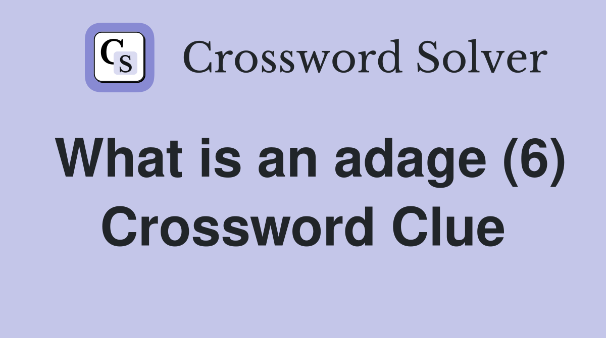What is an adage (6) Crossword Clue