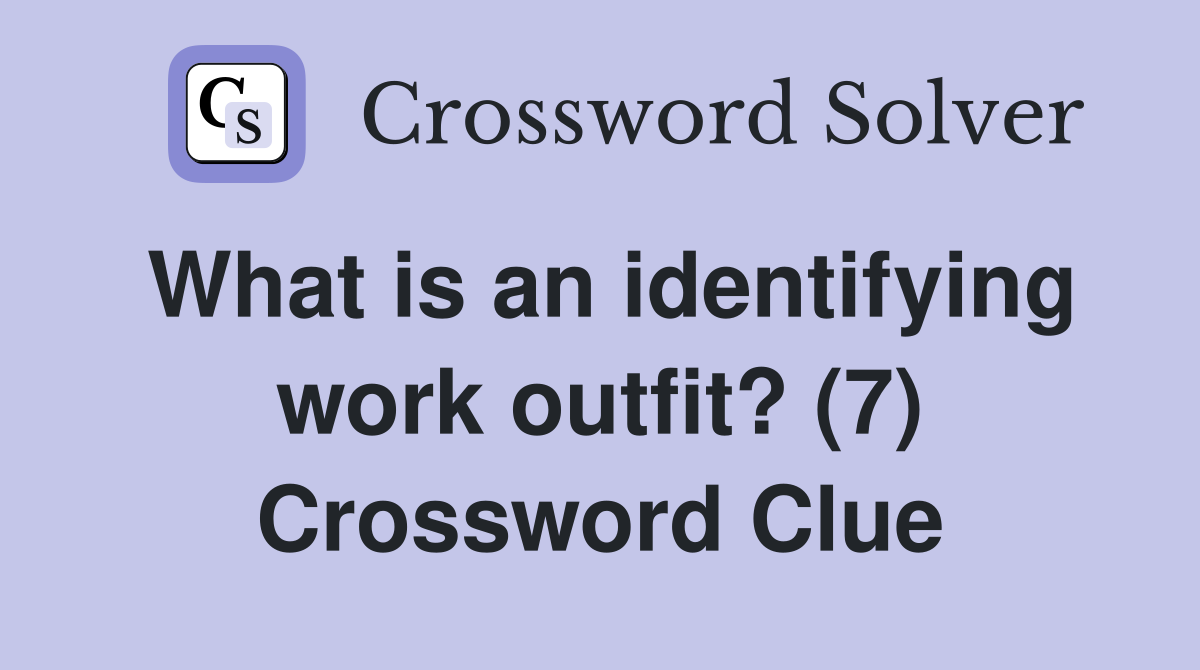 What is an identifying work outfit? (7) Crossword Clue