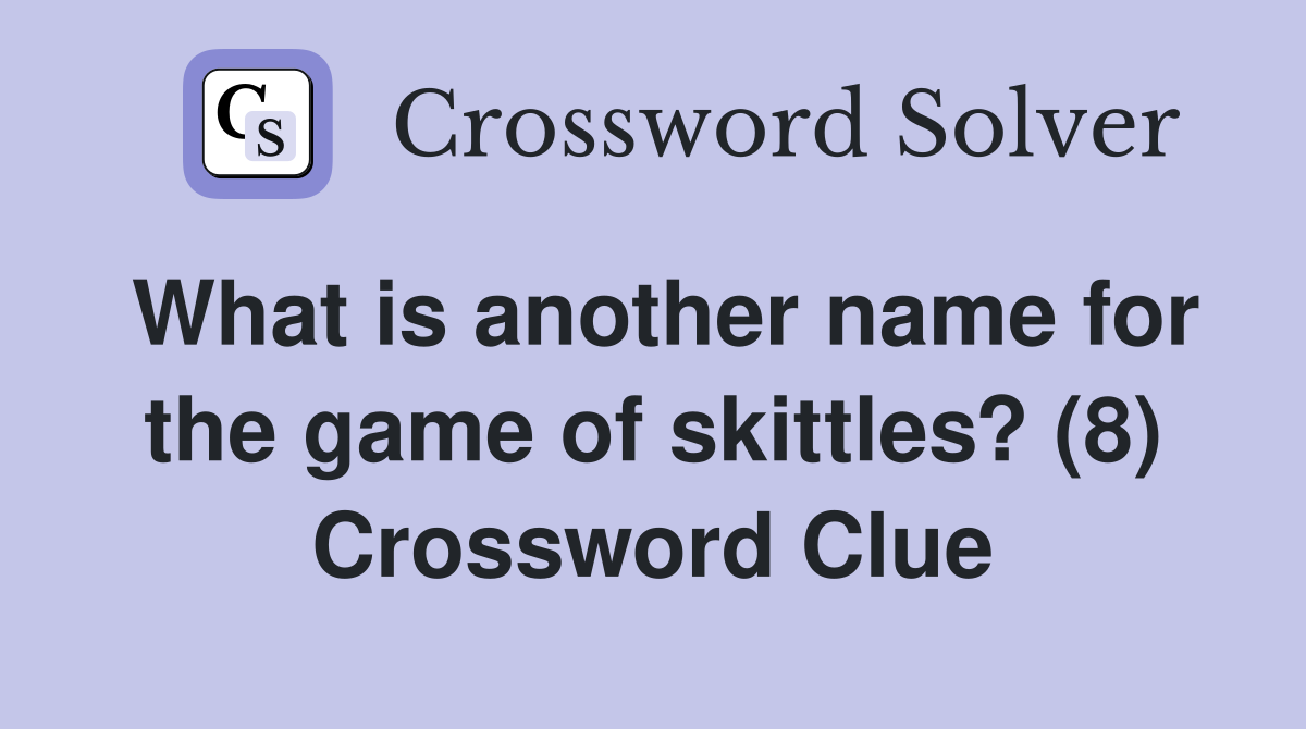 What is another name for the game of skittles? (8) Crossword Clue