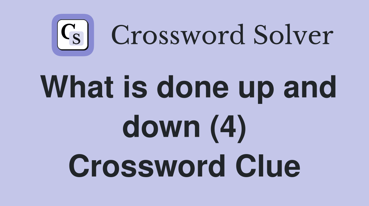 What is done up and down (4) Crossword Clue
