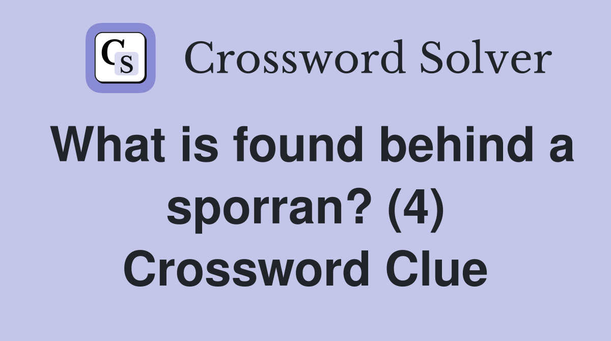 What is found behind a sporran? (4) Crossword Clue