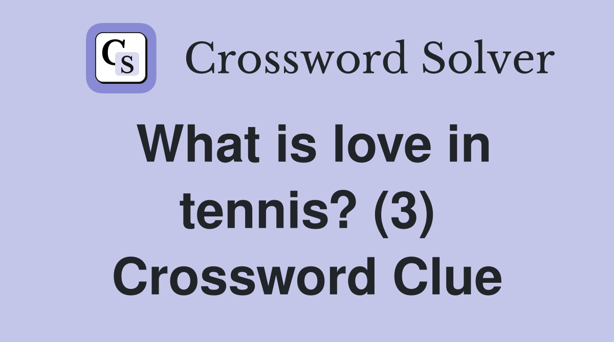 What is love in tennis? (3) Crossword Clue
