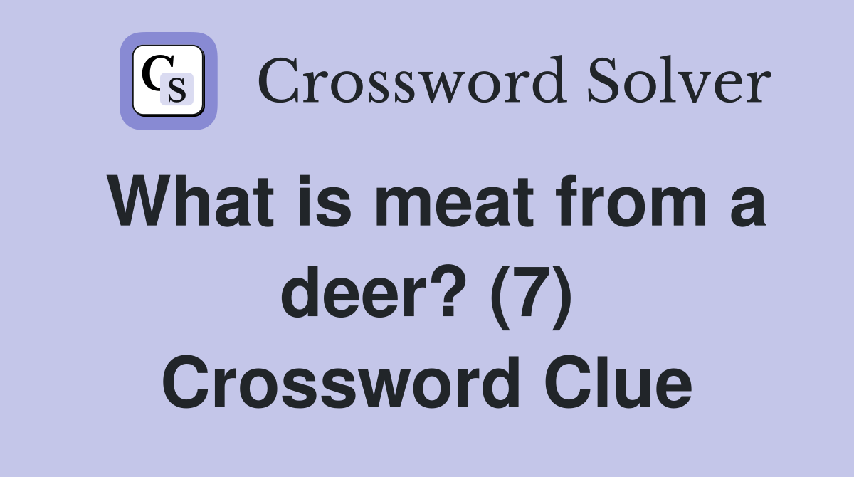 What is meat from a deer? (7) Crossword Clue