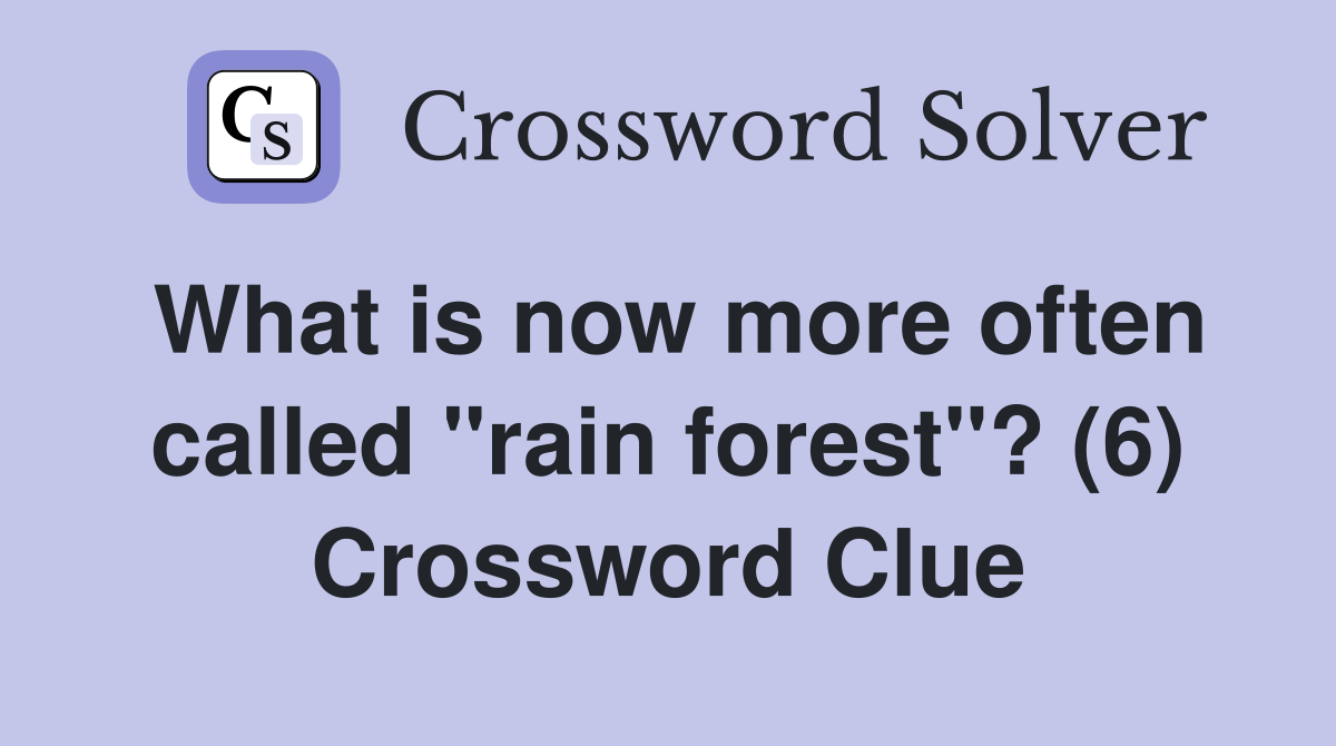 What is now more often called "rain forest"? (6) Crossword Clue