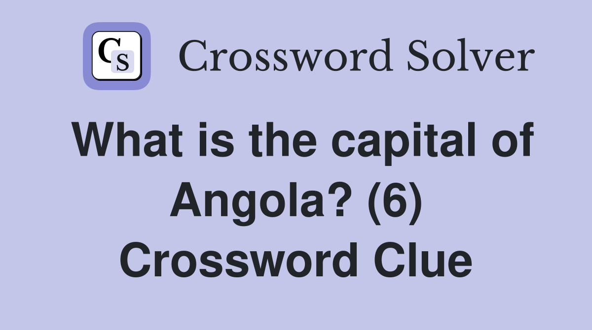 What is the capital of Angola? (6) Crossword Clue