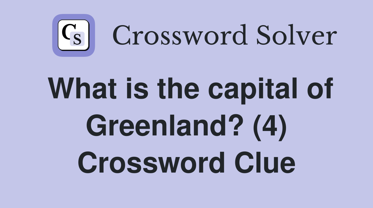 What is the capital of Greenland? (4) Crossword Clue