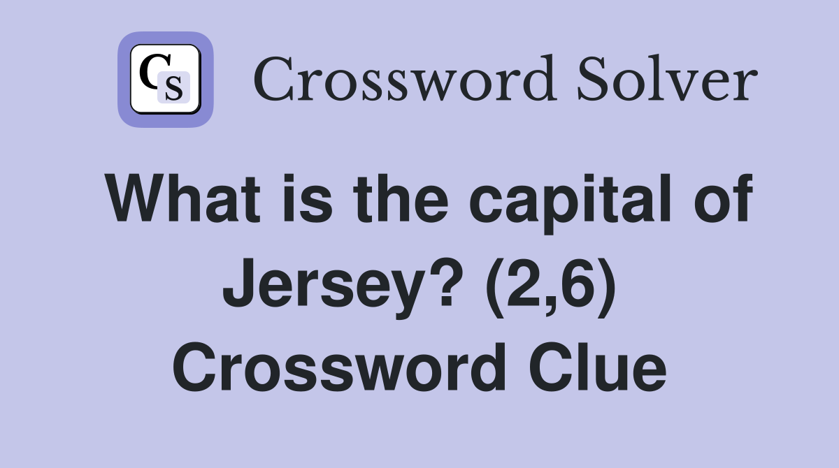 What is the capital of Jersey? (2,6) Crossword Clue
