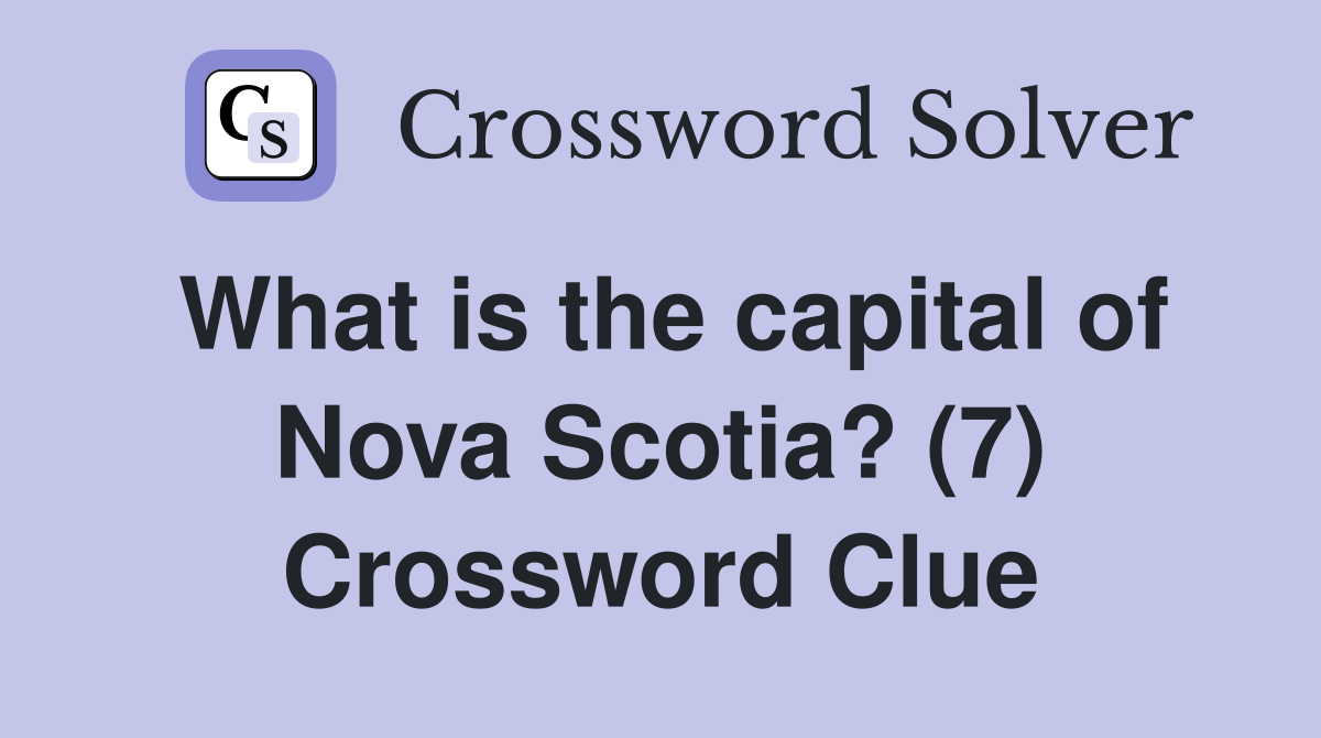 What is the capital of Nova Scotia? (7) Crossword Clue
