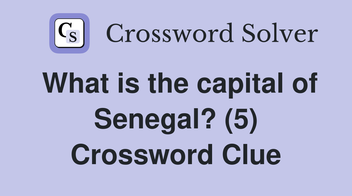 What is the capital of Senegal? (5) Crossword Clue