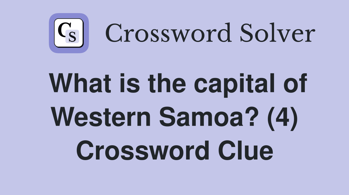 What is the capital of Western Samoa? (4) Crossword Clue