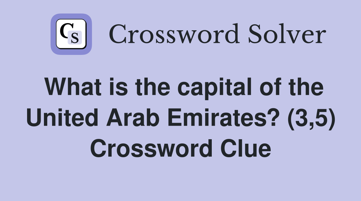 What is the capital of the United Arab Emirates? (3,5) Crossword Clue