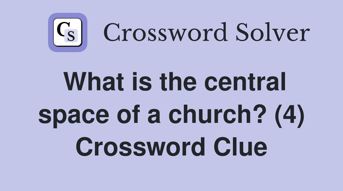 What is the central space of a church? (4) Crossword Clue