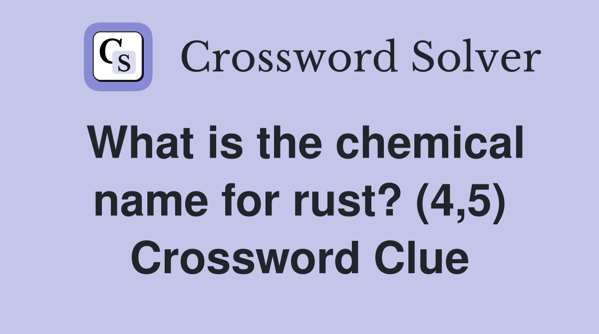 What is the chemical name for rust? (4,5) Crossword Clue