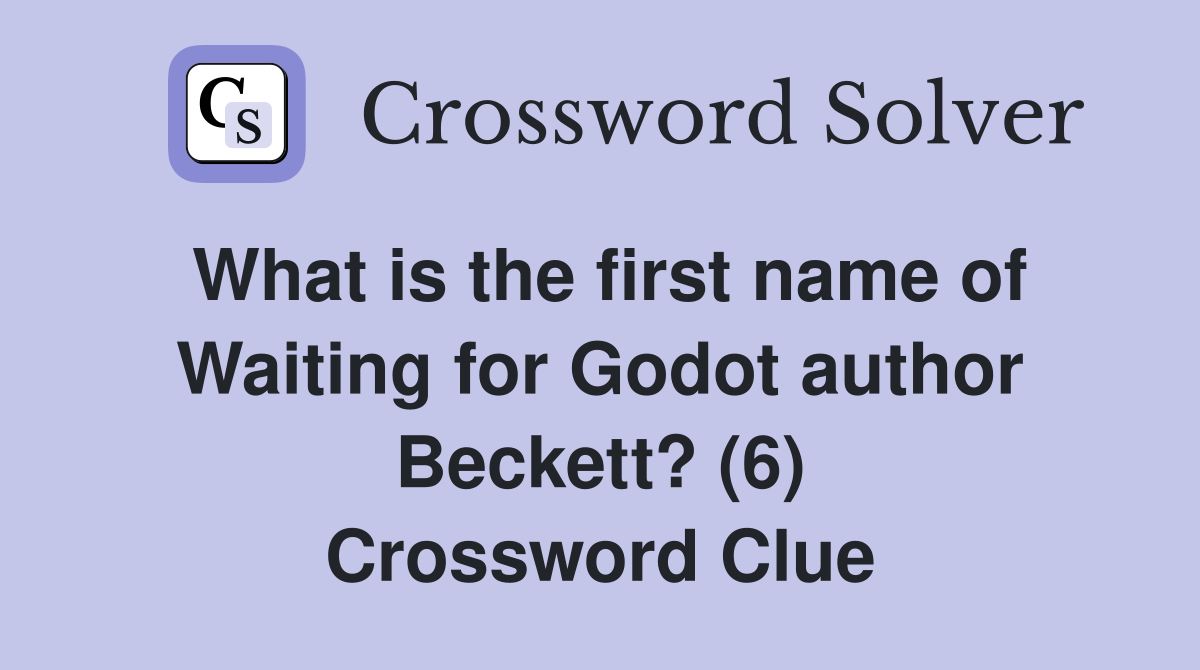 What is the first name of Waiting for Godot author Beckett? (6) Crossword Clue
