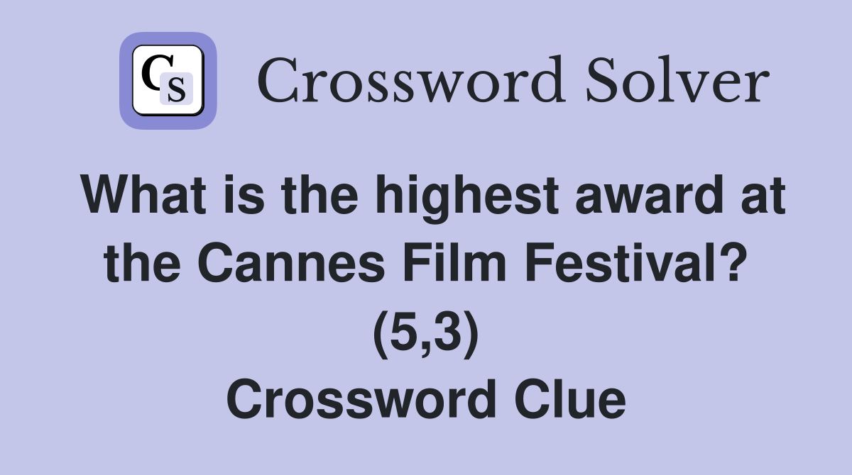 What is the highest award at the Cannes Film Festival? (5,3) Crossword Clue