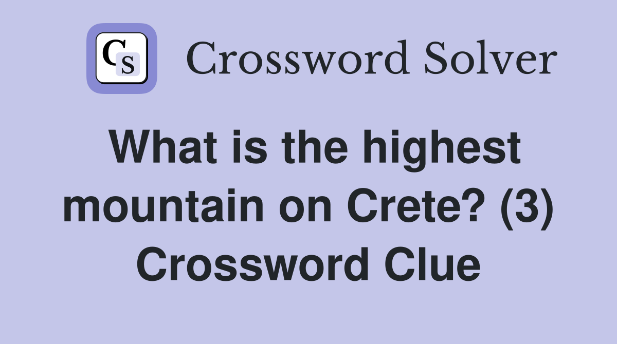 What is the highest mountain on Crete? (3) Crossword Clue