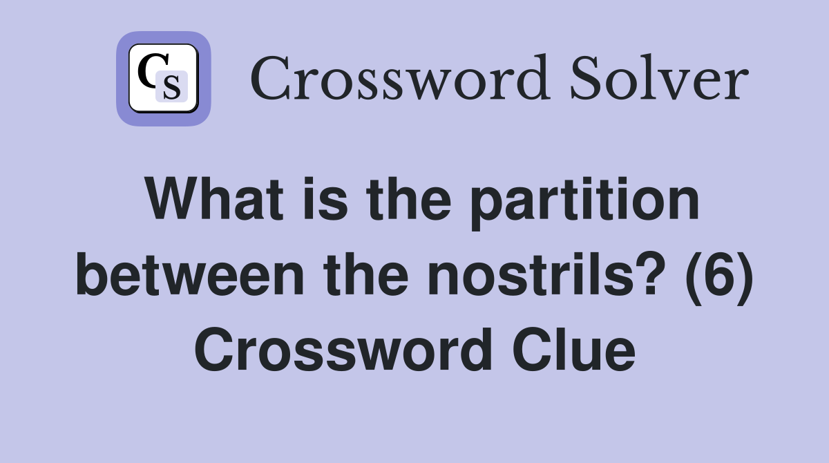 What is the partition between the nostrils? (6) Crossword Clue