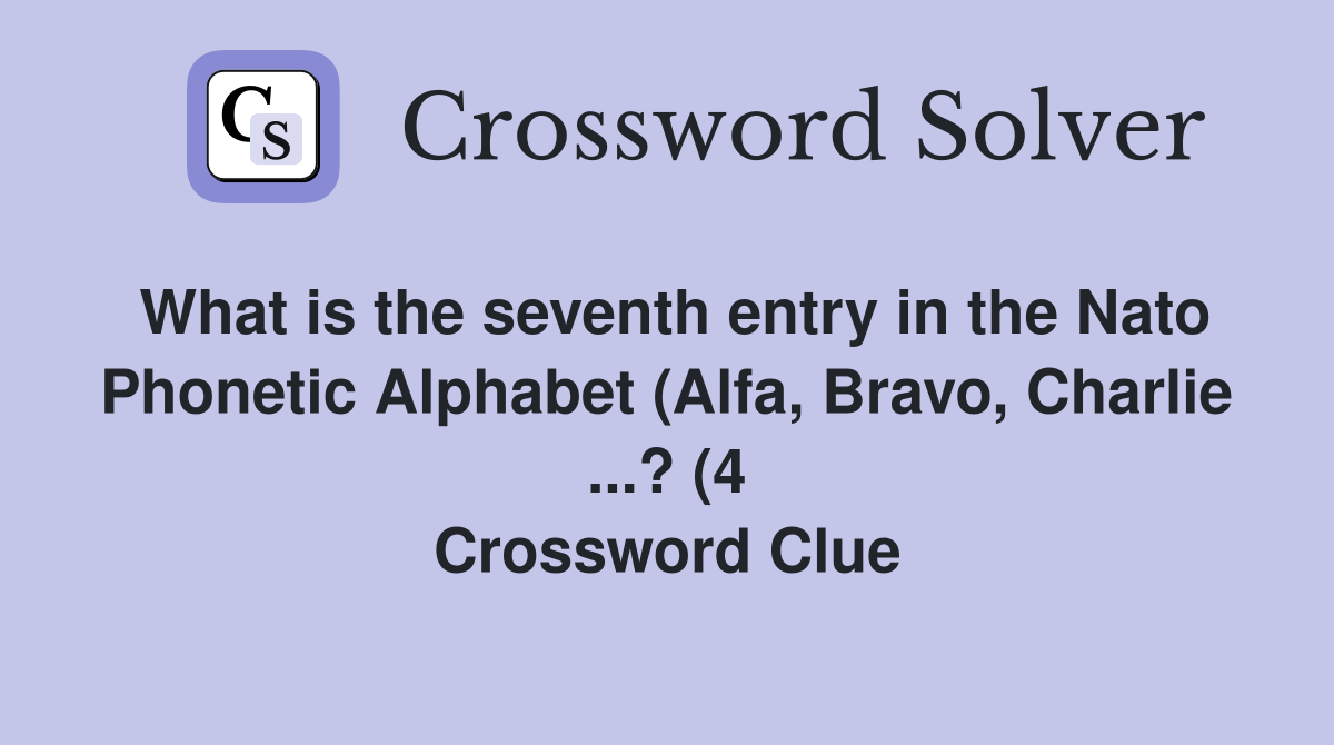 What is the seventh entry in the Nato Phonetic Alphabet (Alfa Bravo What is the seventh entry in the Nato Phonetic Alphabet (Alfa Bravo